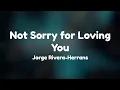 Not Sorry for Loving You Lyrics - Epic the Musical by Jorge Rivera-Herrans