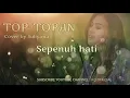 TOP-TOPAN SULIYANA - COVER LIRIK