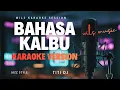 Lagu BAHASA KALBU – TITI DJ | KARAOKE JAZZ VERSION BY WILS MUSIC