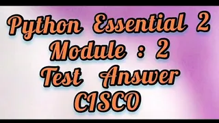 Python Essential 2 Module 2 full test answer