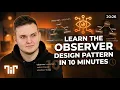 Learn the Observer Design Pattern in 10 Minutes From Scratch