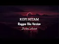Download Lagu KOPI HITAM - Momonon -Reggae Ska ( Jovita Aurel )