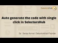 Auto generate the code with single click in SelectorsHub no need to type command