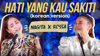 ROSSA X NAGITA - HATI YANG KAU SAKITI (Korean Version) #RANSMUSIC