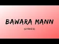 Download Lagu BAWARA MANN (Lyrics) : Jubin Nautiyal | Lyrical Video | Musical World | TOP Unique Entertainment