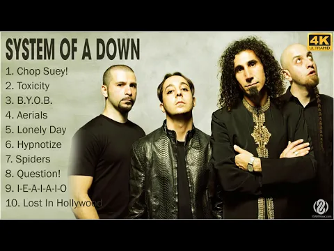 Download MP3 [4K] System Of A Down Full Album - System Of A Down Greatest Hits - Top 10 System Of A Down Songs
