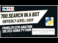 700 Search In A Binary Search Tree LeetCode Problem Explained AND Solved Using Python