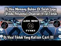 Download Lagu DJ AKU MEMANG BUKAN EH SALAH LAGU VIRAL TIKTOK | DJ RINDU PELUKMU - CHAEROEL SOUND TIKTOK