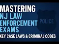 Mastering NJ Law Enforcement Exams - Key Case Laws Criminal Codes