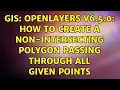 GIS OpenLayers v6 5 0 How to create a non-intersecting polygon passing through all given points