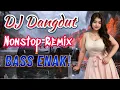 Download Lagu 🔥Musik Dangdut DJ Enak Didengar, Bikin Semangat! 💯NONSTOP! Remix Dangdut Enak🎧Full Bass - DJ Terbaik