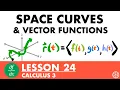 Space Curves Vector-Valued Functions Calculus 3 Lesson 24 - JK Math