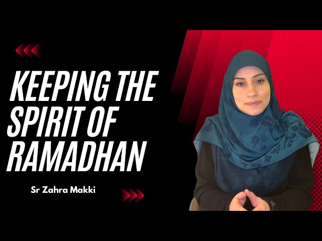 ⁣Keeping the Spirit of Ramadhan | Sr Zahra Makki
