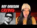 OMG! First Time Hearing | Roy Orbison - Crying REACTION 