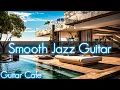 Lagu Smooth Jazz Guitar 2 |  Good Vibes Music to Read, Relax, or Working | Restaurant \u0026 Lounge Bar Music