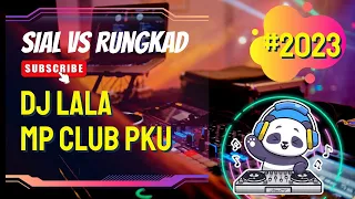 DJ LALA MP CLUB PEKANBARU 2023- TEMBAK LAGI VS RUNKAD