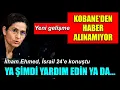 Lagu Kobane’den haber alınamıyor, İham Ehmed, İsrail 24’e konuştu: Ya şimdi yardım edin ya da…