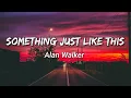 Something Just Like This (Lyrics) Alan Walker remix