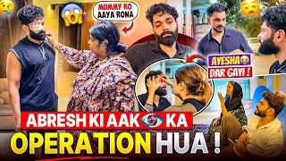 Abresh Ki Aak Ka Operation Hua 😱| Mummy Ko Aaya Rona 😭| Fokats | Abresh & Zeeshan