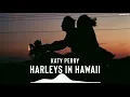 Lagu Katy Perry - Harleys In Hawaii | You And I Ringtone [Download Link]