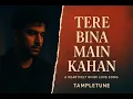 Download Lagu Tere Bina Main Kahan | Heartfelt Hindi Love Song | Tune Tample Originals