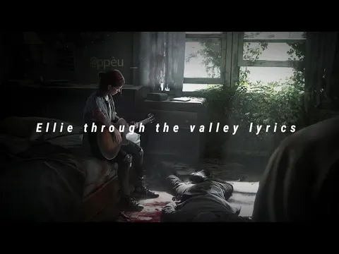 Download MP3 Ellie - Through the valley [Full lyrics]