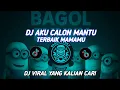 Download Lagu DJ AKU CALON MANTU TERBAIK MAMAMU DJ VIRAL TIKTOK YANG KALIAN CARII!!