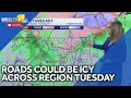 Roads could be icy across region Tuesday morning