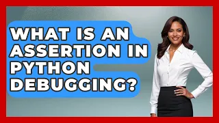 What Is An Assertion In Python Debugging - Python Code School
