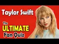 Taylor Swift Quiz The ULTIMATE Taylor Swift Fan Quiz 2022