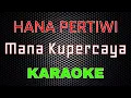 Download Lagu Hana Pertiwi - Mana Kupercaya [Karaoke] | LMusical