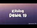 Dewa 19 - Kosong (Lyrics)