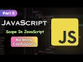 JavaScript Scope Explained Global Local Function Scope JS Part 5