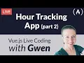 Live Coding Project Create an Hour Tracking App using Vue js Part 2 - with Gwen Faraday
