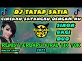 Download Lagu DJ DAYAK TATAP SATIA - CINTAKU SAYANGKU DENGAMMU FULL BASS REMIX TERBARU VIRAL TIK TOK 2022