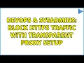 DevOps SysAdmins Block HTTPS Traffic with Transparent Proxy Setup 2 Solutions