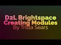 Creating Modules in D2L Brightspace