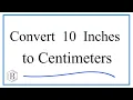 How to Convert 10 Inches to Centimeters 10in to cm