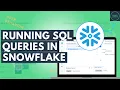 Running SQL Queries Basics of Snowflake Your Data