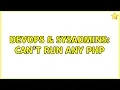 DevOps SysAdmins Can t run any PHP 3 Solutions