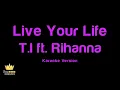 T.I. feat. Rihanna - Live Your Life (Karaoke Version)
