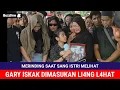 Lagu MERINDING ISTRI GARY ISKAK TAK KUAT MELIHAT MENDIANG DIMASUKAN