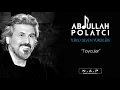 Abdullah Polatcı - Toycular (Official Lyric Video)