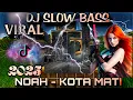Download Lagu DJ SLOW BASS NOAH KOTA MATI VIRAL TIKTOK 2025