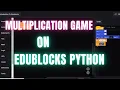 Multiplication Game with User Given Numbers On Edublocks Python Scrtach Coding Scratchame