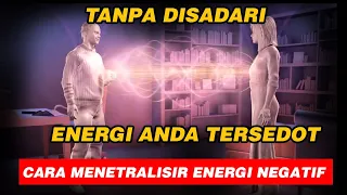 Download CIRI MANUSIA YANG AKAN  MENGHISAP ENERGI  POSITIF ANDA | BAGAIMANA CARA MENETRALISIR ENERGI NEGATIF MP3