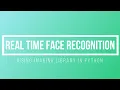 Real Time Face Recognition with Python Programming