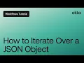 How to Iterate Over a JSON Object Workflows Tutorial
