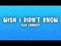 Ella Langley - Wish I Didn't Know Now (Lyrics)