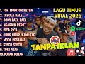 Lagu LAGU TIMUR TOR MONITOR KETUA 2026 VIRAL TIKTOK FULL ALBUM NO IKLAN DI JAMIN NYAMAN !!